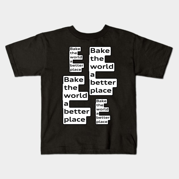 Apron: bake this world a better place Kids T-Shirt by bobdijkers